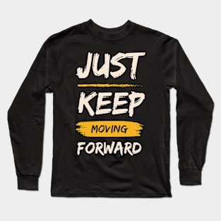 Just Keep Moving Forward Long Sleeve T-Shirt